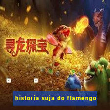 historia suja do flamengo